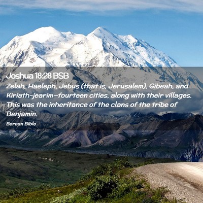 Picture 02 - Joshua 18:28 BSB - Zelah, Haeleph, Jebus (that is, Jerusalem), - Bible Verse Picture
