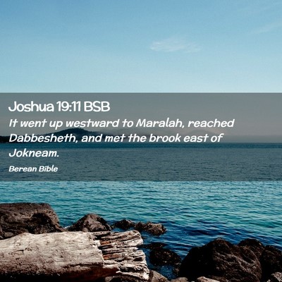 Picture 02 - Joshua 19:11 BSB - It went up westward to Maralah, reached - Bible Verse Picture