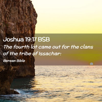 Picture 02 - Joshua 19:17 BSB - The fourth lot came out for the clans of the - Bible Verse Picture