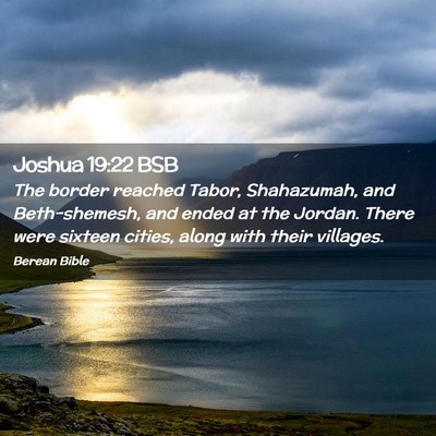 Picture 02 - Joshua 19:22 BSB - The border reached Tabor, Shahazumah, and - Bible Verse Picture