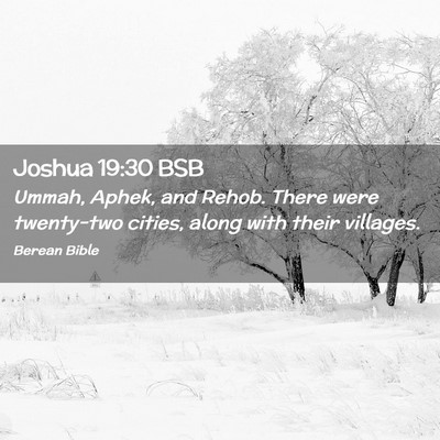 Picture 02 - Joshua 19:30 BSB - Ummah, Aphek, and Rehob. There were twenty-two - Bible Verse Picture