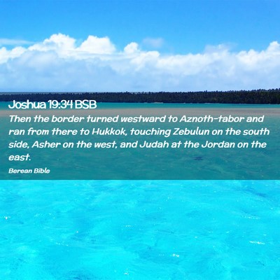 Picture 02 - Joshua 19:34 BSB - Then the border turned westward to Aznoth-tabor - Bible Verse Picture
