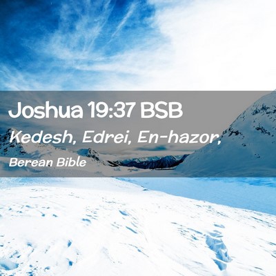 Picture 02 - Joshua 19:37 BSB - Kedesh, Edrei, - Bible Verse Picture