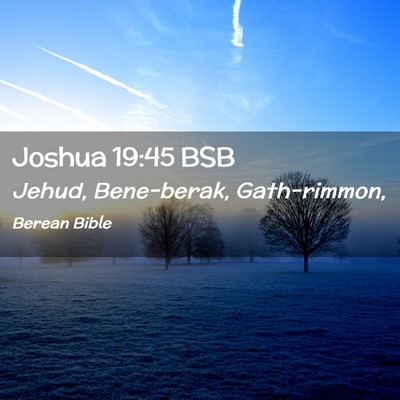 Picture 02 - Joshua 19:45 BSB - Jehud, Bene-berak, - Bible Verse Picture