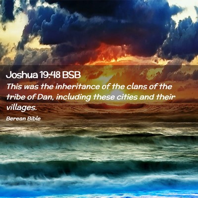 Picture 02 - Joshua 19:48 BSB - This was the inheritance of the clans of the - Bible Verse Picture