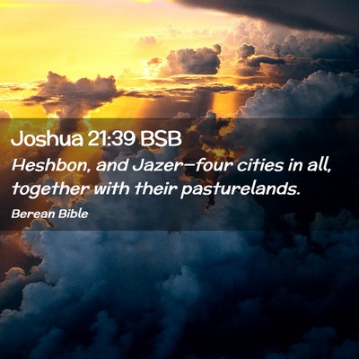 Picture 02 - Joshua 21:39 BSB - Heshbon, and Jazer—four cities in all, together - Bible Verse Picture