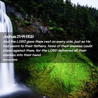 Picture 02 - Joshua 21:44 BSB - And the LORD gave them rest on every side, just - Bible Verse Picture
