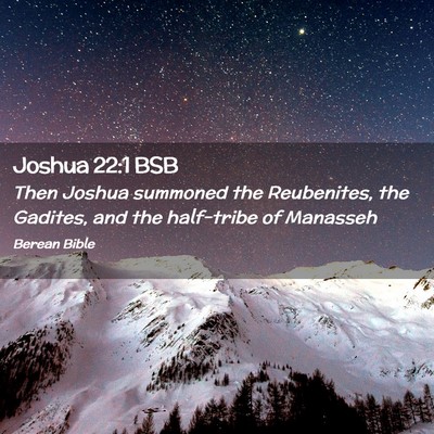 Picture 02 - Joshua 22:1 BSB - Then Joshua summoned the Reubenites, the Gadites, - Bible Verse Picture