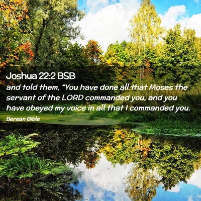 Picture 02 - Joshua 22:2 BSB - and told them, “You have done all that Moses - Bible Verse Picture