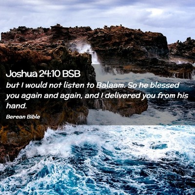 Picture 02 - Joshua 24:10 BSB - but I would not listen to Balaam. So he blessed - Bible Verse Picture