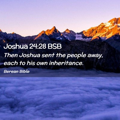 Picture 02 - Joshua 24:28 BSB - Then Joshua sent the people away, each to his own - Bible Verse Picture