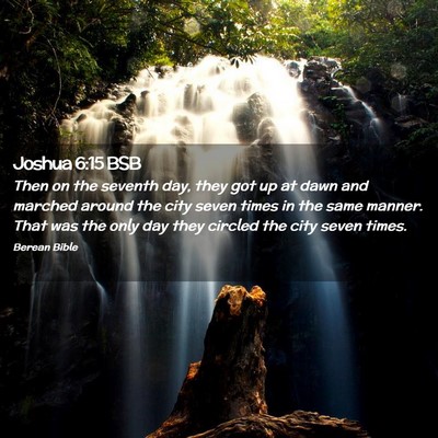 Picture 02 - Joshua 6:15 BSB - Then on the seventh day, they got up at dawn and - Bible Verse Picture