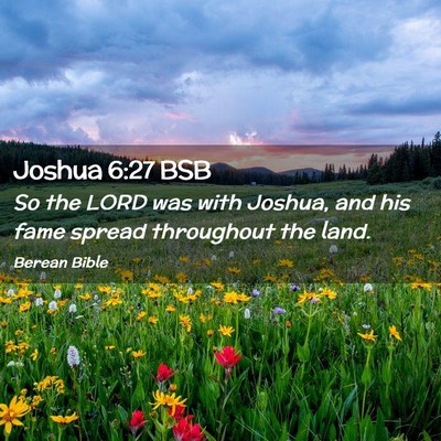 Picture 02 - Joshua 6:27 BSB - So the LORD was with Joshua, and his fame spread - Bible Verse Picture