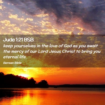 Picture 02 - Jude 1:21 BSB - keep yourselves in the love of God as you await - Bible Verse Picture