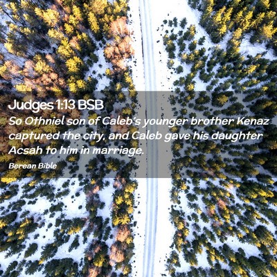 Picture 02 - Judges 1:13 BSB - So Othniel son of Caleb’s younger brother Kenaz - Bible Verse Picture
