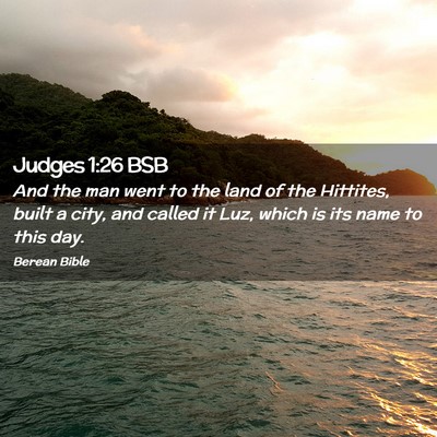 Picture 02 - Judges 1:26 BSB - And the man went to the land of the Hittites, - Bible Verse Picture