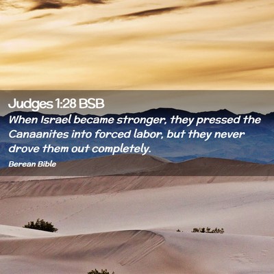 Picture 02 - Judges 1:28 BSB - When Israel became stronger, they pressed the - Bible Verse Picture