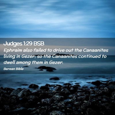 Picture 02 - Judges 1:29 BSB - Ephraim also failed to drive out the Canaanites - Bible Verse Picture