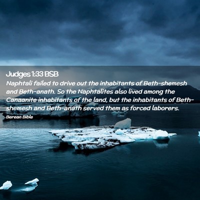 Picture 02 - Judges 1:33 BSB - Naphtali failed to drive out the inhabitants of - Bible Verse Picture