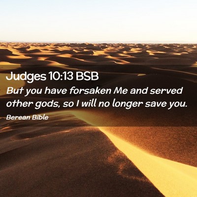 Picture 02 - Judges 10:13 BSB - But you have forsaken Me and served other gods, - Bible Verse Picture
