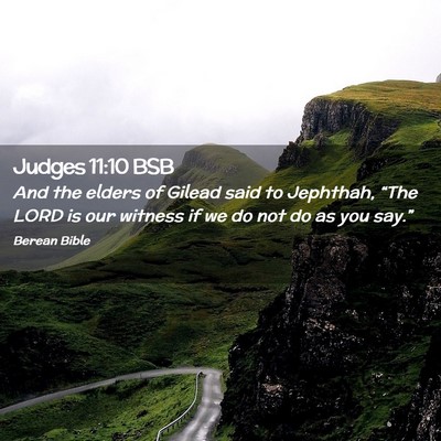 Picture 02 - Judges 11:10 BSB - And the elders of Gilead said to Jephthah, “The - Bible Verse Picture