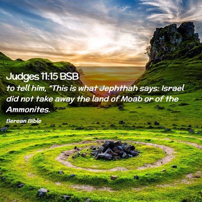 Picture 02 - Judges 11:15 BSB - to tell him, “This is what Jephthah says: - Bible Verse Picture