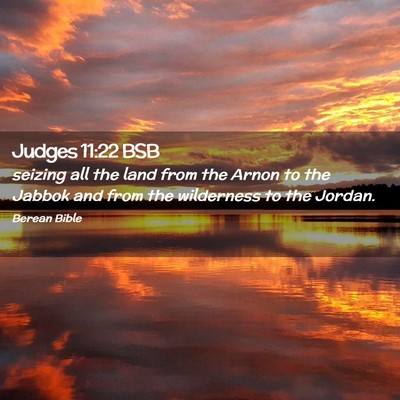 Picture 02 - Judges 11:22 BSB - seizing all the land from the Arnon to the Jabbok - Bible Verse Picture