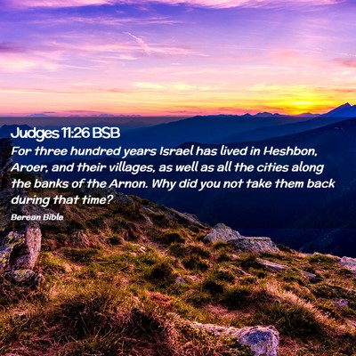 Picture 02 - Judges 11:26 BSB - For three hundred years Israel has lived in - Bible Verse Picture