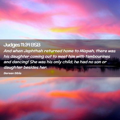 Picture 02 - Judges 11:34 BSB - And when Jephthah returned home to Mizpah, there - Bible Verse Picture