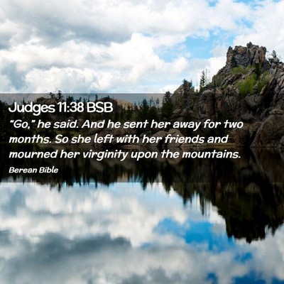 Picture 02 - Judges 11:38 BSB - “Go,” he said. And he sent her away for two - Bible Verse Picture