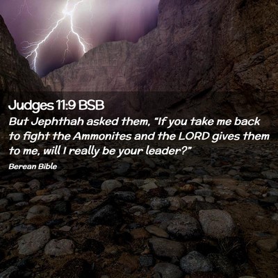 Picture 02 - Judges 11:9 BSB - But Jephthah asked them, “If you take me back - Bible Verse Picture