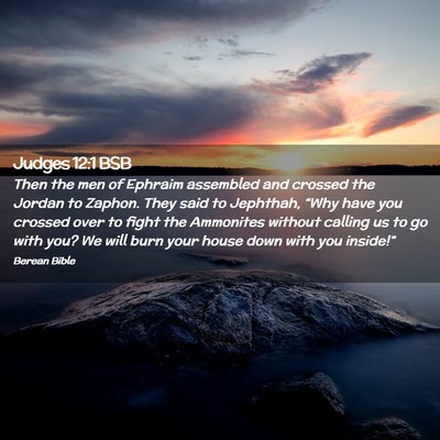 Picture 02 - Judges 12:1 BSB - Then the men of Ephraim assembled and crossed the - Bible Verse Picture