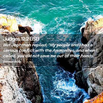 Picture 02 - Judges 12:2 BSB - But Jephthah replied, “My people and I had a - Bible Verse Picture