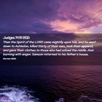 Picture 02 - Judges 14:19 BSB - Then the Spirit of the LORD came mightily upon - Bible Verse Picture