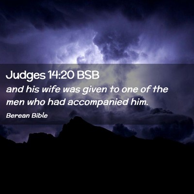 Picture 02 - Judges 14:20 BSB - and his wife was given to one of the men who had - Bible Verse Picture