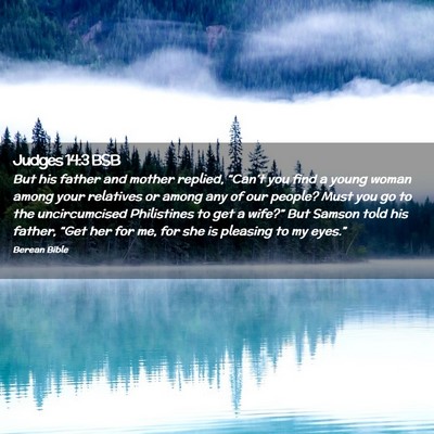 Picture 02 - Judges 14:3 BSB - But his father and mother replied, “Can’t you - Bible Verse Picture