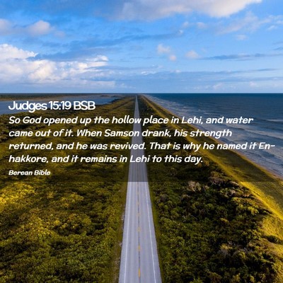 Picture 02 - Judges 15:19 BSB - So God opened up the hollow place in Lehi, and - Bible Verse Picture