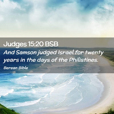 Picture 02 - Judges 15:20 BSB - And Samson judged Israel for twenty years in the - Bible Verse Picture