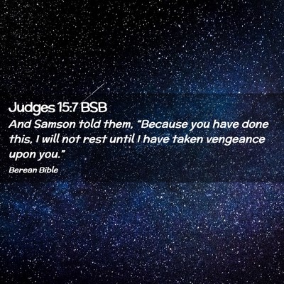 Picture 02 - Judges 15:7 BSB - And Samson told them, “Because you have done - Bible Verse Picture
