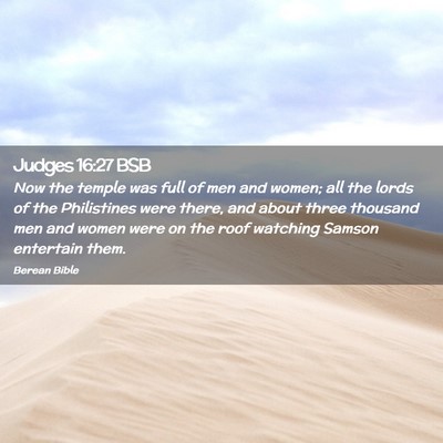 Picture 02 - Judges 16:27 BSB - Now the temple was full of men and women; all the - Bible Verse Picture