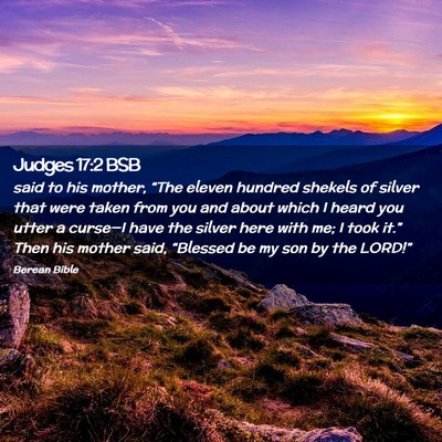 Picture 02 - Judges 17:2 BSB - said to his mother, “The eleven hundred shekels - Bible Verse Picture