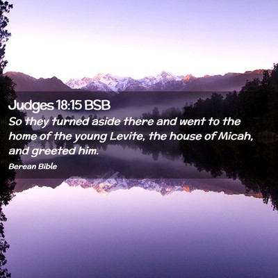 Picture 02 - Judges 18:15 BSB - So they turned aside there and went to the home - Bible Verse Picture