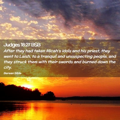Picture 02 - Judges 18:27 BSB - After they had taken Micah’s idols and his - Bible Verse Picture