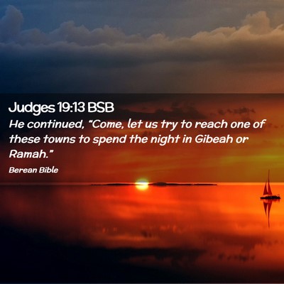 Picture 02 - Judges 19:13 BSB - He continued, “Come, let us try to reach one of - Bible Verse Picture