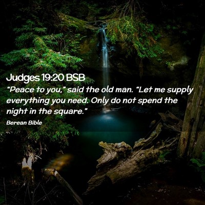 Picture 02 - Judges 19:20 BSB - “Peace to you,” said the old man. “Let me - Bible Verse Picture