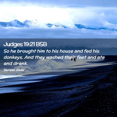Picture 02 - Judges 19:21 BSB - So he brought him to his house and fed his - Bible Verse Picture