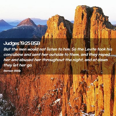 Picture 02 - Judges 19:25 BSB - But the men would not listen to him. So the - Bible Verse Picture