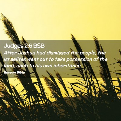 Picture 02 - Judges 2:6 BSB - After Joshua had dismissed the people, the - Bible Verse Picture