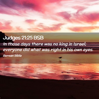 Picture 02 - Judges 21:25 BSB - In those days there was no king in Israel; - Bible Verse Picture