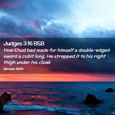 Picture 02 - Judges 3:16 BSB - Now Ehud had made for himself a double-edged - Bible Verse Picture